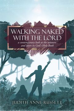 portada Walking Naked with the Lord: a contemporary look at the winners and losers in God's Holy Book (en Inglés)