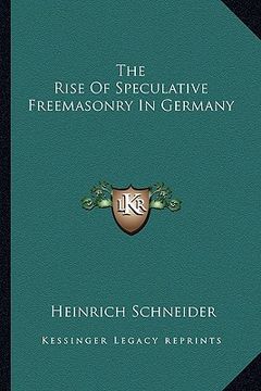 portada the rise of speculative freemasonry in germany (in English)