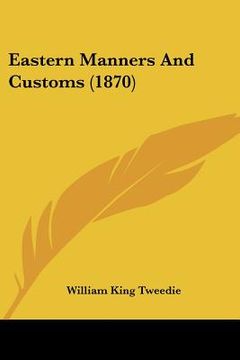 portada eastern manners and customs (1870) (in English)
