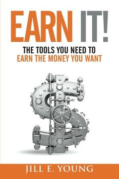 portada Earn It!: The Tools You Need to Earn the Money You Want