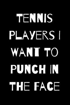 portada Tennis Players i Want to Punch in the Face (en Inglés)