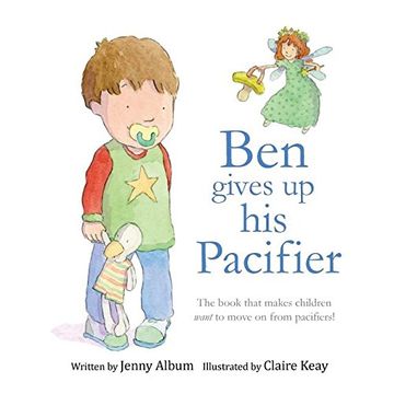 portada Ben Gives Up His Pacifier: The book that makes children want to move on from pacifiers!