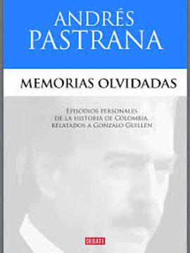 portada Memorias olvidadas: Episodios personales de la historia de Colombia, relatados a Gonzalo Guillén (DEBATE)