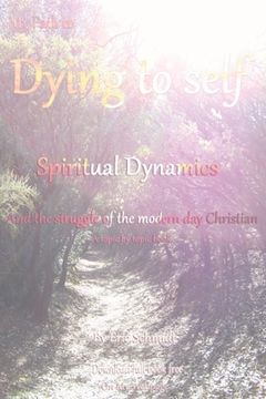 portada My Path to Dying to Self, Spiritual Dynamics, and the Struggle of the Modern-day Christian (en Inglés)