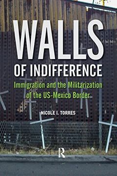 portada Walls of Indifference: Immigration and the Militarization of the Us-Mexico Border
