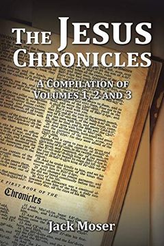 portada The Jesus Chronicles: A Compilation of Volumes 1, 2 and 3 (en Inglés)