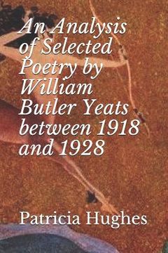 portada An Analysis of Selected Poetry by William Butler Yeats between 1918 and 1928 (en Inglés)