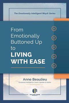 portada From Emotionally Buttoned Up to Living With Ease: Case Studies For Emotional Intelligence Driven Sales (en Inglés)