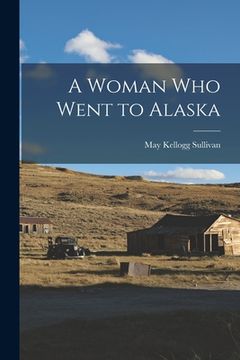 portada A Woman Who Went to Alaska (en Inglés)