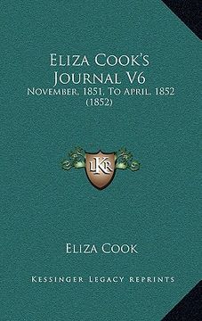 portada eliza cook's journal v6: november, 1851, to april, 1852 (1852) (in English)