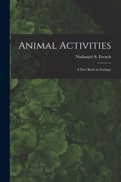 portada Animal Activities: a First Book in Zoölogy (en Inglés)