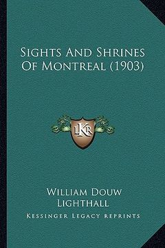 portada sights and shrines of montreal (1903) (en Inglés)