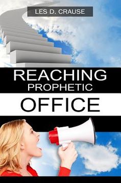 portada Reaching Prophetic Office: The Next Step (en Inglés)