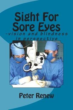 portada Sight For Sore Eyes: -vision and blindness in perspective (en Inglés)