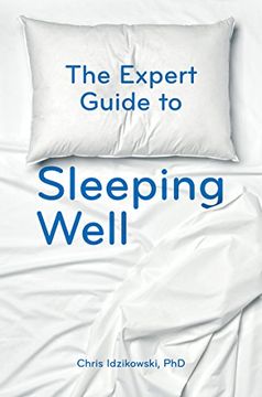 portada The Expert Guide to Sleeping Well: Everything you Need to Know to get a Good Night's Sleep (en Inglés)