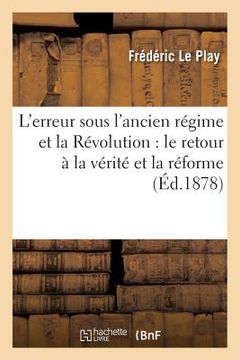 portada L'Erreur Sous l'Ancien Régime Et La Révolution: Le Retour À La Vérité Et La Réforme