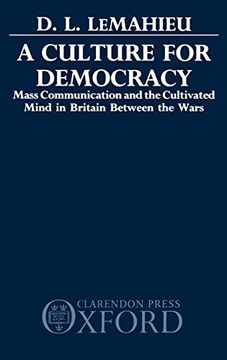 portada A Culture for Democracy: Mass Communication and the Cultivated Mind in Britain Between the Wars (en Inglés)