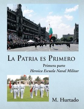 portada La Patria es Primero: Heroica Escuela Naval Militar (in Spanish)