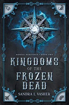 portada Kingdoms of the Frozen Dead (2) (Mortal Heritance) (en Inglés)