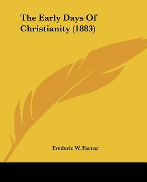 portada the early days of christianity (1883)