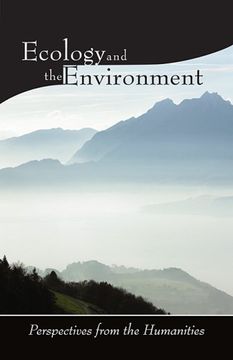 portada Ecology and the Environment - Perspectives From the Humanities (Religions of the World and Ecology) 
