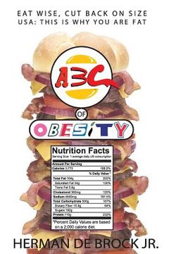 portada ABC Of Obesity: Eat Wise, Cut Back On Size: USA This is why you're fat! (en Inglés)