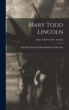 portada Mary Todd Lincoln; Mary Todd Lincoln - Insanity (en Inglés)