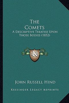 portada the comets: a descriptive treatise upon those bodies (1852) (in English)