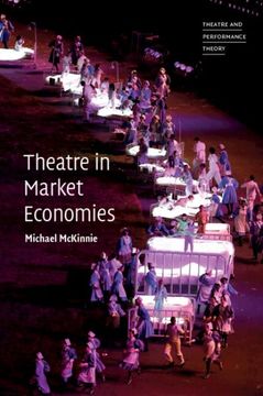 portada Theatre in Market Economies (Theatre and Performance Theory) (en Inglés)