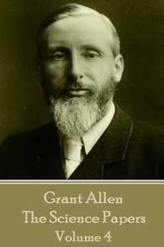portada Grant Allen - The Science Papers: Volume IV (en Inglés)