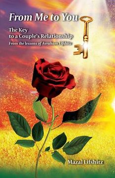 portada From Me to You: The Key to a Romantic Relationship From the lessons of Avraham Lifshitz (en Inglés)