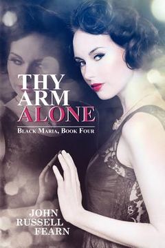 portada thy arm alone: a classic crime novel: black maria, book four