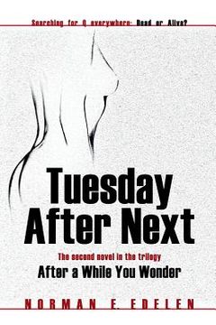 portada Tuesday After Next: The second novel in the trilogy After a While You Wonder (en Inglés)