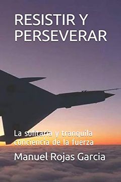 portada Resistir y Perseverar: La Solitaria y Tranquila Conciencia de la Fuerza (in Spanish)