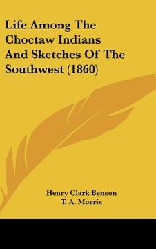 portada life among the choctaw indians and sketches of the southwest (1860) (en Inglés)