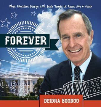 portada Forever: What President George H. Bush Taught Us About Life & Death (en Inglés)