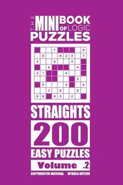portada The Mini Book of Logic Puzzles - Straights 200 Easy (Volume 2)
