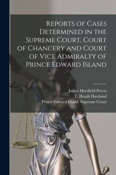 portada Reports of Cases Determined in the Supreme Court, Court of Chancery and Court of Vice Admiralty of Prince Edward Island