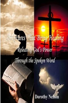 portada Scriptures That Bring Healing: Releasing God's Power Through the Spoken Word