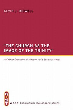 portada the church as the image of the trinity: a critical evaluation of miroslav volf's ecclesial model (en Inglés)