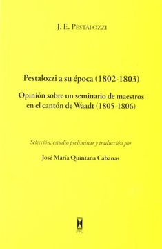 portada Pestalozzi a su Aâ©Poca (1802-1803): Opiniaâ³N Sobre un Seminario de Maestros en el Cantaâ³N de Waadt (1805-1806)