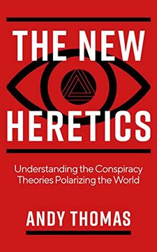 portada The New Heretics: Understanding the Conspiracy Theories Polarizing the World (in English)