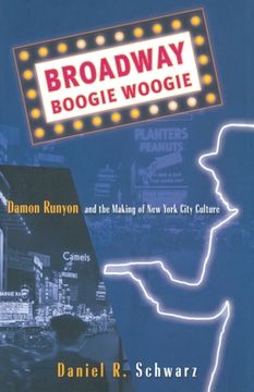 portada Broadway Boogie Woogie: Damon Runyon and the Making of New York City Culture (en Inglés)