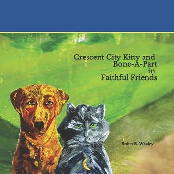 portada Crescent City Kitty and Boneapart in Faithful Friends (en Inglés)
