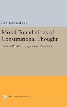 portada Moral Foundations of Constitutional Thought: Current Problems, Augustinian Prospects (Princeton Legacy Library) (in English)
