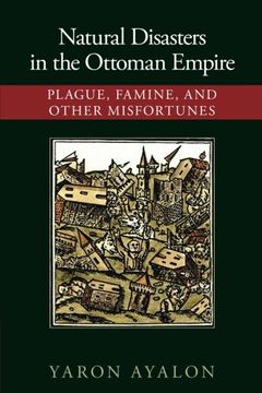portada Natural Disasters in the Ottoman Empire: Plague, Famine, and Other Misfortunes (en Inglés)
