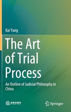 portada The Art of Trial Process: An Outline of Judicial Philosophy in China (en Inglés)