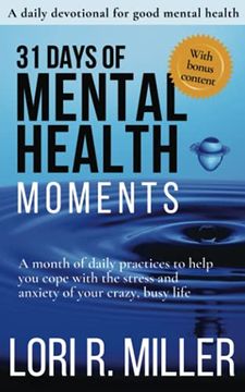 portada 31 Days of Mental Health Moments: A Month of Daily Practices to Help you Cope With the Stress and Anxiety of Your Crazy, Busy Life (en Inglés)