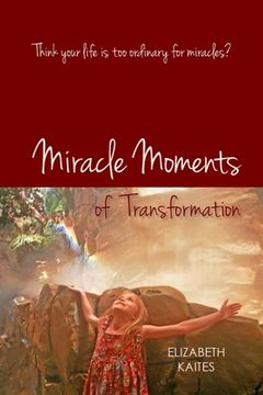 portada Miracle Moments of Transformation (en Inglés)