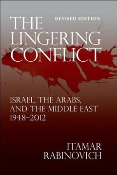 portada the lingering conflict: israel, the arabs, and the middle east 1948?2012
